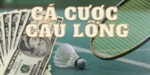 Hiểu Rõ Cơ Bản Về Cá Cược Cầu Lông